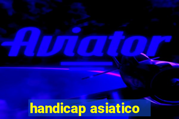 handicap asiatico - 3.5